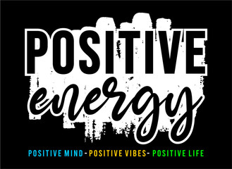 Positive Energy T shirt Design, Slogan, Inspirational and motivational  quotes  - obrazy, fototapety, plakaty