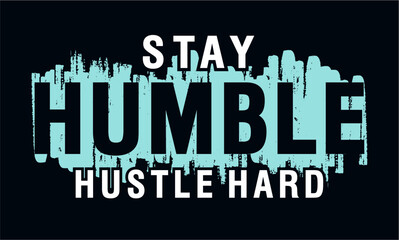 Stay Humble Hustle Hard T shirt Design, Slogan, Inspirational and motivational  quotes 