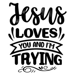 Jesus loves you and I m trying svg