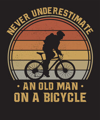 NEVER UNDERESTIMATE AN OLD MAN ON A BICYCLE