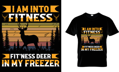 I am into fitness fit'ness deer in my freezer. T-shirt design tamplete.