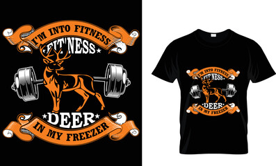 I am into fitness fit'ness deer in my freezer. T-shirt design tamplete.