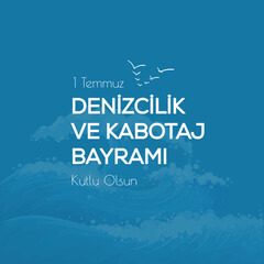 1 Temmuz Denizcilik ve Kabotaj Bayrami Kutlu Olsun. Translation : 1 June Happy Marine and cabotage festival