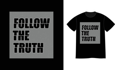 Follow the truth quotes t shirt design concept
