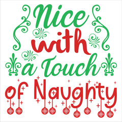 Nice with touch of naughty Merry Christmas shirt print template, funny Xmas shirt design, Santa Claus funny quotes typography design - obrazy, fototapety, plakaty