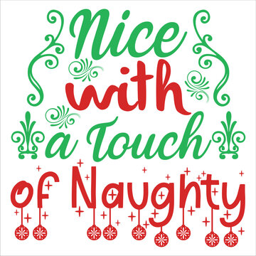 Nice with touch of naughty Merry Christmas shirt print template, funny Xmas shirt design, Santa Claus funny quotes typography design