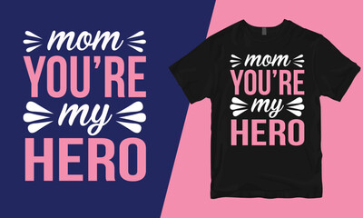 Mom you're my hero, mother t-shirt design, bad mother t-shirt designs, mother's day t-shirt design, mom t-shirt design, best mom t-shirt design,