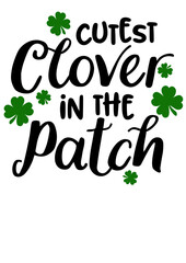 Cutest clover in the patch quote. St. Patricks day svg.  Shamrock clipart.