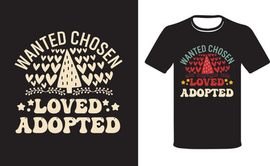 Wanted Chosen Loved Adopted T-shirt.