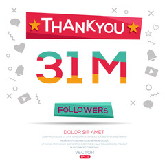 Creative Thank you (31Million, 31000000) followers celebration template design for social network and follower ,Vector illustration.