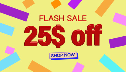Flash Sale 25$ Discount. Sales poster or banner with 3D text on yellow background, Flash Sales banner template design for social media and website. Special Offer Flash Sale campaigns or promotions. 