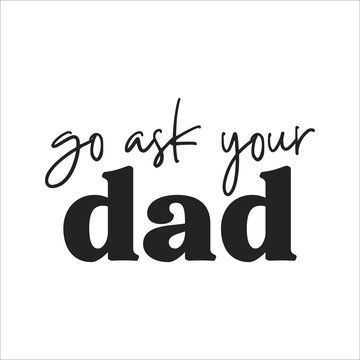 go ask your dad eps design