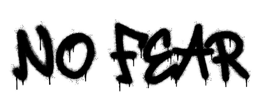 Spray Painted Graffiti no fear Word Sprayed isolated with a white background. graffiti font no fear with over spray in black over white. Vector illustration.