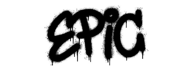 Spray Painted Graffiti Epic Word Sprayed isolated with a white background. graffiti font Epic with over spray in black over white. Vector illustration.