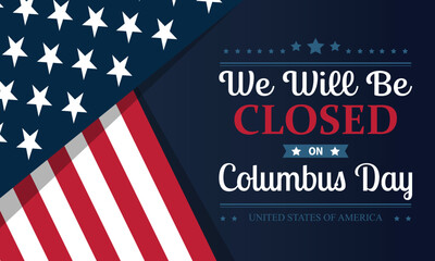 Fototapeta na wymiar Close Sign Columbus Day Background USA modern Design with a message We will be Closed on Columbus Day