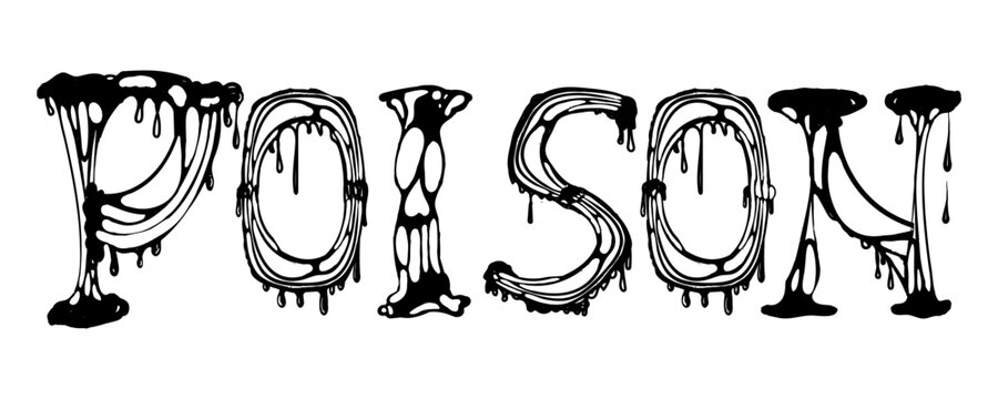 Stylized poison lettering, doodle-style painted elements. Black splashes of mucus, stretching mucus, toxic dripping mucus. Splashes and drops of mucus, liquid borders. Isolated vector on white.
