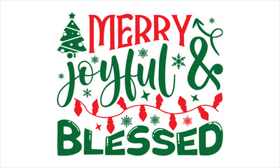 Fototapeta premium Merry Joyful & Blessed - Christmas T shirt Design, Hand drawn vintage illustration with hand-lettering and decoration elements, Cut Files for Cricut Svg, Digital Download