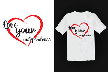 Love Your Independence Typography T shirt Template