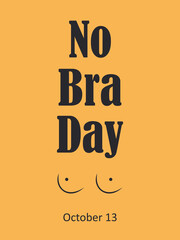 No Bra Day, October 13th. Vertical mustard yellow banner with text and female breast silhouette. Vector.