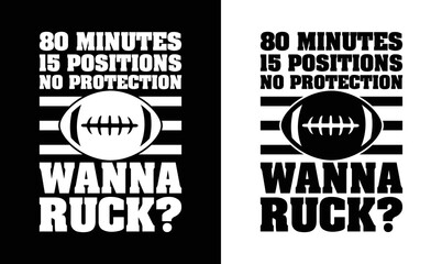 80 Minutes 15 Positions No Protection Wanna Ruck? American football T shirt design, Rugby T shirt design