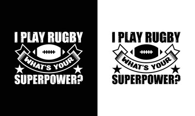 I Play Rugby What's Your Superpower? American football T shirt design, Rugby T shirt design