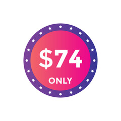 74 dollar price tag. Price $74 USD dollar only Sticker sale promotion Design. shop now button for Business or shopping promotion
