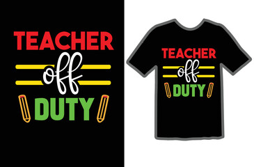 Teacher off Duty t shirt design