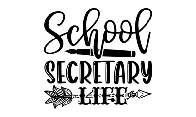 School Secretary Life - Receptionist T shirt Design, Hand drawn vintage illustration with hand-lettering and decoration elements, Cut Files for Cricut Svg, Digital Download