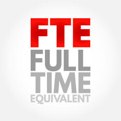 Fototapeta na wymiar FTE Full Time Equivalent - employee's scheduled hours divided by the employer's hours for a full-time workweek, acronym text concept background