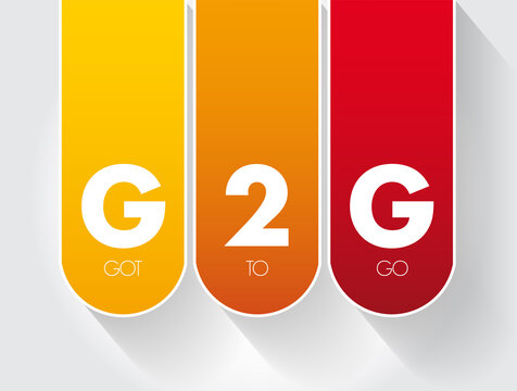 G2G - Got To Go acronym, text concept for presentations and reports