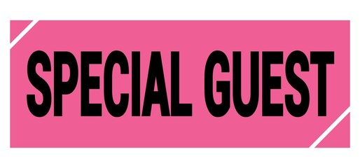 SPECIAL GUEST text on pink-black grungy stamp sign.