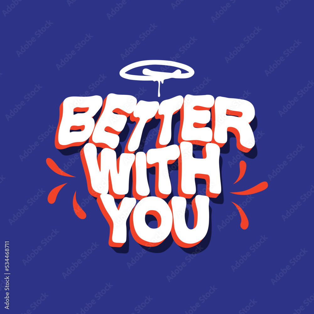 Wall mural better with you.hand drawn illustration.white font isolated on blue background with falling shadows that create 3d effect.vector lettering.modern typography design perfect for t shirt,poster,etc - Wall murals