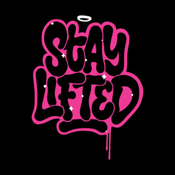stay lifted.vector illustration.hand drawn letters.decorative inscription isolated on black background.font in graffiti style.modern typography design perfect for t shirt,poster,banner,sticker,etc