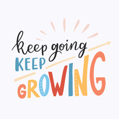 Hand drawn lettering motivational quote. The inscription: kkep going keep growing. Perfect design for greeting cards, posters, T-shirts, banners, print invitations. Self care concept.