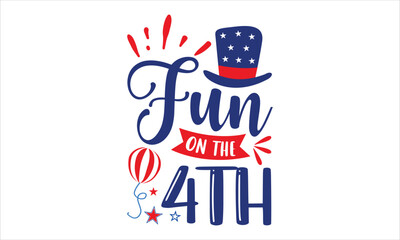 Fun On The 4th - Fourth Of July T shirt Design, Hand drawn lettering and calligraphy, Svg Files for Cricut, Instant Download, Illustration for prints on bags, posters