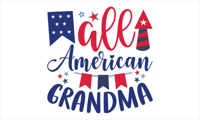 All American Grandma - Fourth Of July T shirt Design, Hand lettering illustration for your design, Modern calligraphy, Svg Files for Cricut, Poster, EPS