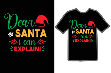 Dear Santa i can explain! t shirt design