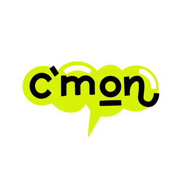 C'mon bold hand lettering on yellow speech bubble background. Vector clip-art for posters, stickers, greeting materials.