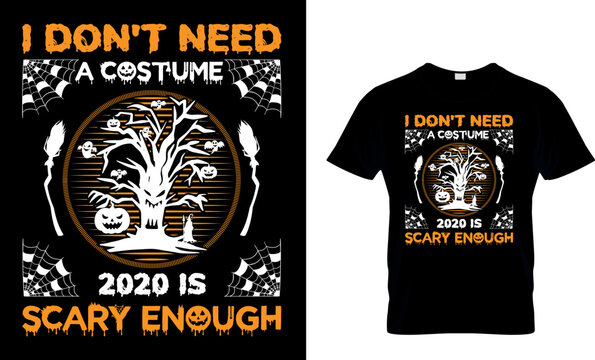 I don't need a costume 2020 is scary enough...T-shirt Design Template
