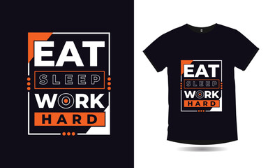 eat sleep work hard inspirational quotes poster and t shirt design