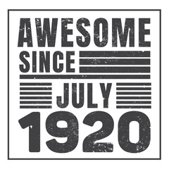Awesome Since July 1920. Vintage Retro Birthday Vector, Birthday gifts for women or men, Vintage birthday shirts for wives or husbands, anniversary T-shirts for sisters or brother
