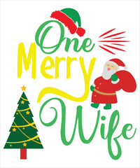 One merry wife Merry Christmas shirt print template, funny Xmas shirt design, Santa Claus funny quotes typography design