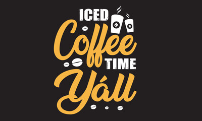 Iced Coffee Time Yáll Svg T-Shirt Design