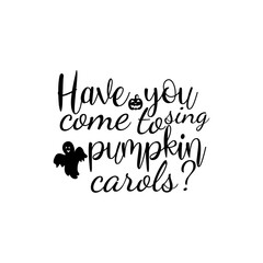 Have you come to sing pumpkin carols? T-shirt design