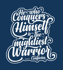 He who conquers himself is the mightiest warrior, motivational quatres Vector illustration for t-shirt design