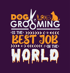 Dog grooming is the best job in the world,  Dog grooming t-shirt design concept, dog hair styling, pet saloon, dog paw vector art