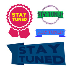 Set of ribbon with Stay Tuned text. Banner template. Label sticker. Sign.