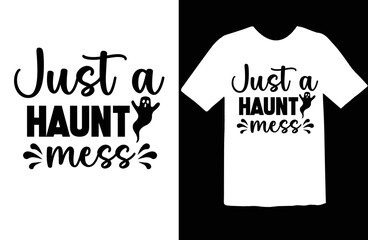 Just a Haunt Mess t shirt design
