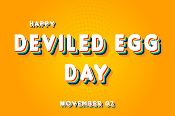 Happy Deviled Egg Day, November 02. Calendar of November Retro Text Effect, Vector design