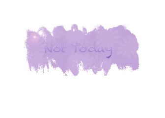 Not Today 